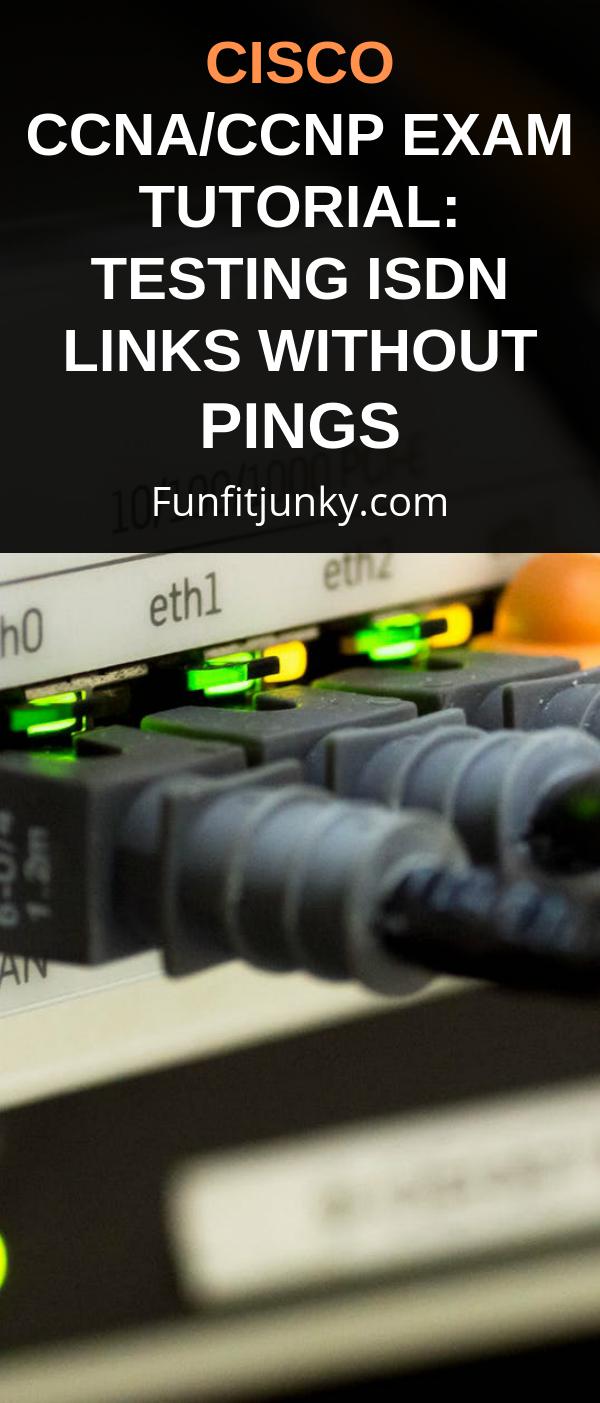 Cisco CCNA/CCNP Exam Tutorial: Testing ISDN Links Without Pings - Fun ...