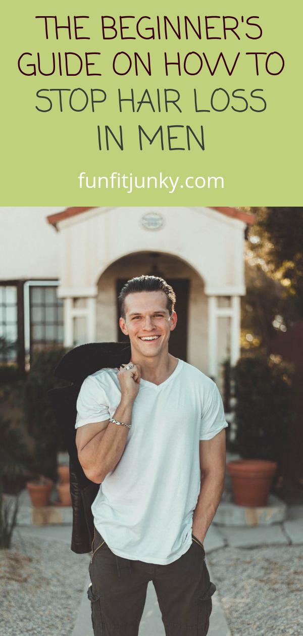 The Beginner's Guide on How to Stop Hair Loss in Men - Fun Fit Junky
